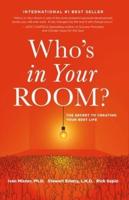 Who's in Your Room: The Secret to Creating Your Best Life