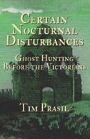 Certain Nocturnal Disturbances: Ghost Hunting Before the Victorians