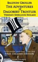 The Adventures of Dagobert Trostler: Vienna's Sherlock Holmes