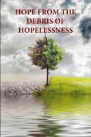 HOPE FROM THE DEBRIS OF HOPELESSNESS
