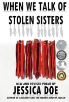When We Talk of Stolen Sisters: New and Revised Poems