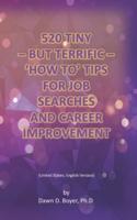 520 Tiny - But Terrific - 'How To' Tips for Job Searches and Career Improvement