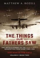 The Things Our Fathers Saw - Vol. 3, The War In The Air Book Two: The Untold Stories of the World War II Generation from Hometown, USA