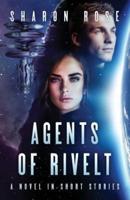 Agents of Rivelt: A Novel in Short Stories