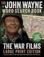The John Wayne Word Search Book - The War Films Large Print Edition