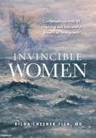 Invincible Women: Conversations with 21 Inspiring and Successful American Immigrants