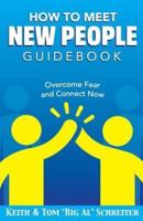 How To Meet New People Guidebook: Overcome Fear and Connect Now