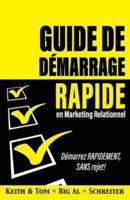 Guide de démarrage rapide en Marketing relationnel: Démarrez RAPIDEMENT, SANS rejet!