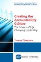 Creating the Accountability Culture: The Science of Life Changing Leadership
