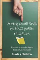 A Very Small Book on K-12 Public Education