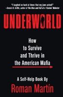 Underworld: How To Survive And Thrive In The American Mafia