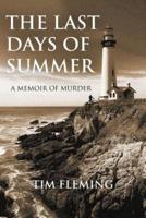 The Last Days of Summer:  A Memoir of Murder