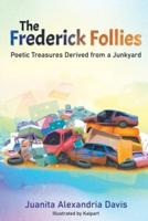 The Frederick Follies: Poetic Treasures Derived from a Junkyard
