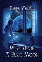 Wish Upon A Blue Moon