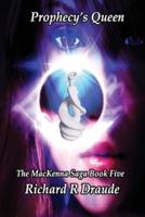 Prophecy's Queen : The MacKenna Saga Book Five