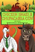 Chicken Snake & Chupacabra Cow