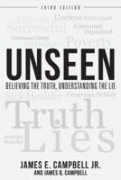 UNSEEN: Believing the Truth, Understanding the Lie