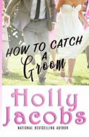 How to Catch A Groom