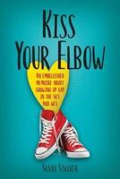 Kiss Your Elbow