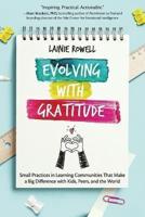 Evolving with Gratitude:Small Practices in Learning Communities That Make a Big Difference with Kids, Peers, and the World
