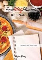 Food Blog Planner Journal - Cooking Blogger Content Creator: Never run out of things to blog about again