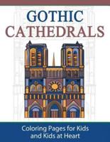 Gothic Cathedrals  / Famous Gothic Churches of Europe: Coloring Pages for Kids and Kids at Heart