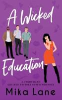 A Wicked Education: A Student/Professor Reverse Harem Romance