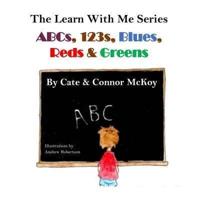 ABCs, 123S, Blues, Reds & Greens