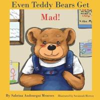 Even Teddy Bears Get Mad!