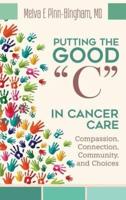 Putting the Good C in Cancer Care