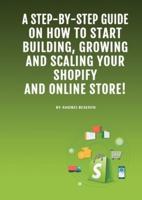 Dropshipping E-Commerce Business: A Step-by-Step Guide on How to Start Building, Growing, and Scaling Your Shopify and Online Store.