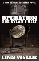 Operation Bob Dylan's Belt