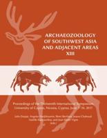 Archaeozoology of Southwest Asia and Adjacent Areas XIII