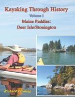 Kayaking Through History - Volume I: Maine Paddles: Deer Isle/Stonington