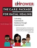 The C.A.R.E. Package for Racial Healing: Cultivating Awareness & Resilience through Empowerment