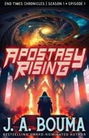 Apostasy Rising Episode 1: A Religious Apocalyptic Sci-Fi Thriller