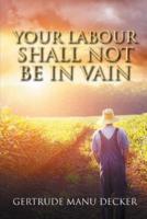 Your Labour Shall Not Be in Vain