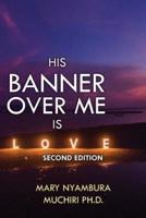 His Banner Over Me Is Love