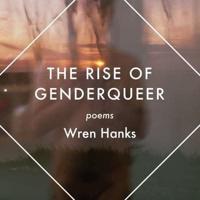 The Rise of Genderqueer: Poems