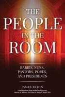The People in the Room: Rabbis, Nuns, Pastors, Popes, and Presidents