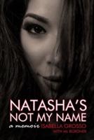 Natasha's Not My Name