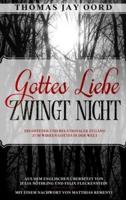 Gottes Leibe Zwingt Nicht