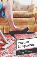 Vacuum in Squares
