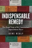 Indispensable Remedy: The Broad Scope of the Constitution's Impeachment Power