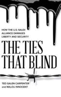The Ties That Blind: How the U.S.-Saudi Alliance Damages Liberty and Security