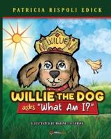 Willie the Dog Asks What Am I?