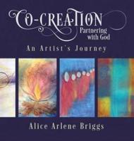Co-Creation Partnering with God: An Artist's Journey
