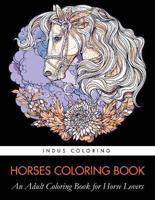 Horses Coloring Book: An Adult Coloring Book for Horse Lovers