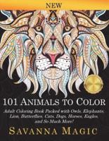101 Animals To Color : Adult Coloring Book Packed With Owls, Elephants, Lions, Butterflies, Cats, Dogs, Horses, Eagles, And So Much More!