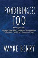 Pondering(s) Too: Thoughts on Kingdom Citizenship - Ministry of Reconciliation - Ambassadors for Christ - Channels of Grace